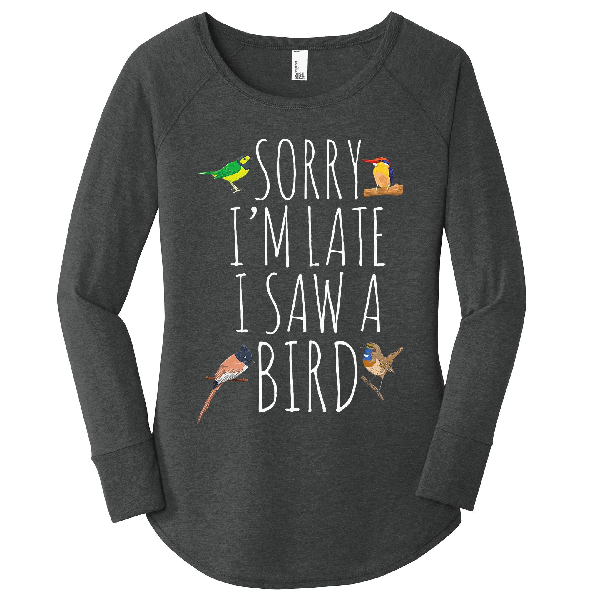Sorry IM Late I Saw A Bird Cute Bird Lover Birding Women's Perfect Tri Tunic Long Sleeve Shirt