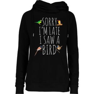 Sorry IM Late I Saw A Bird Cute Bird Lover Birding Womens Funnel Neck Pullover Hood