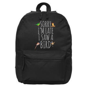 Sorry IM Late I Saw A Bird Cute Bird Lover Birding 16 in Basic Backpack