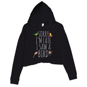 Sorry IM Late I Saw A Bird Cute Bird Lover Birding Crop Fleece Hoodie