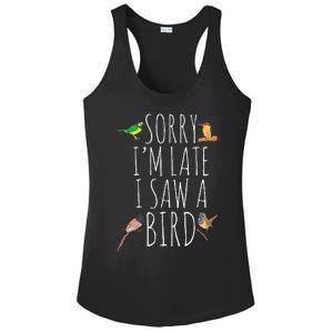 Sorry IM Late I Saw A Bird Cute Bird Lover Birding Ladies PosiCharge Competitor Racerback Tank