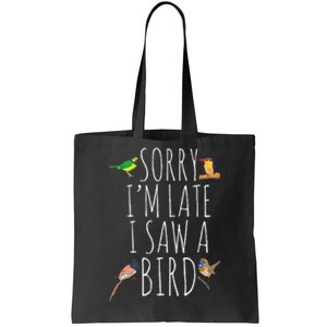 Sorry IM Late I Saw A Bird Cute Bird Lover Birding Tote Bag