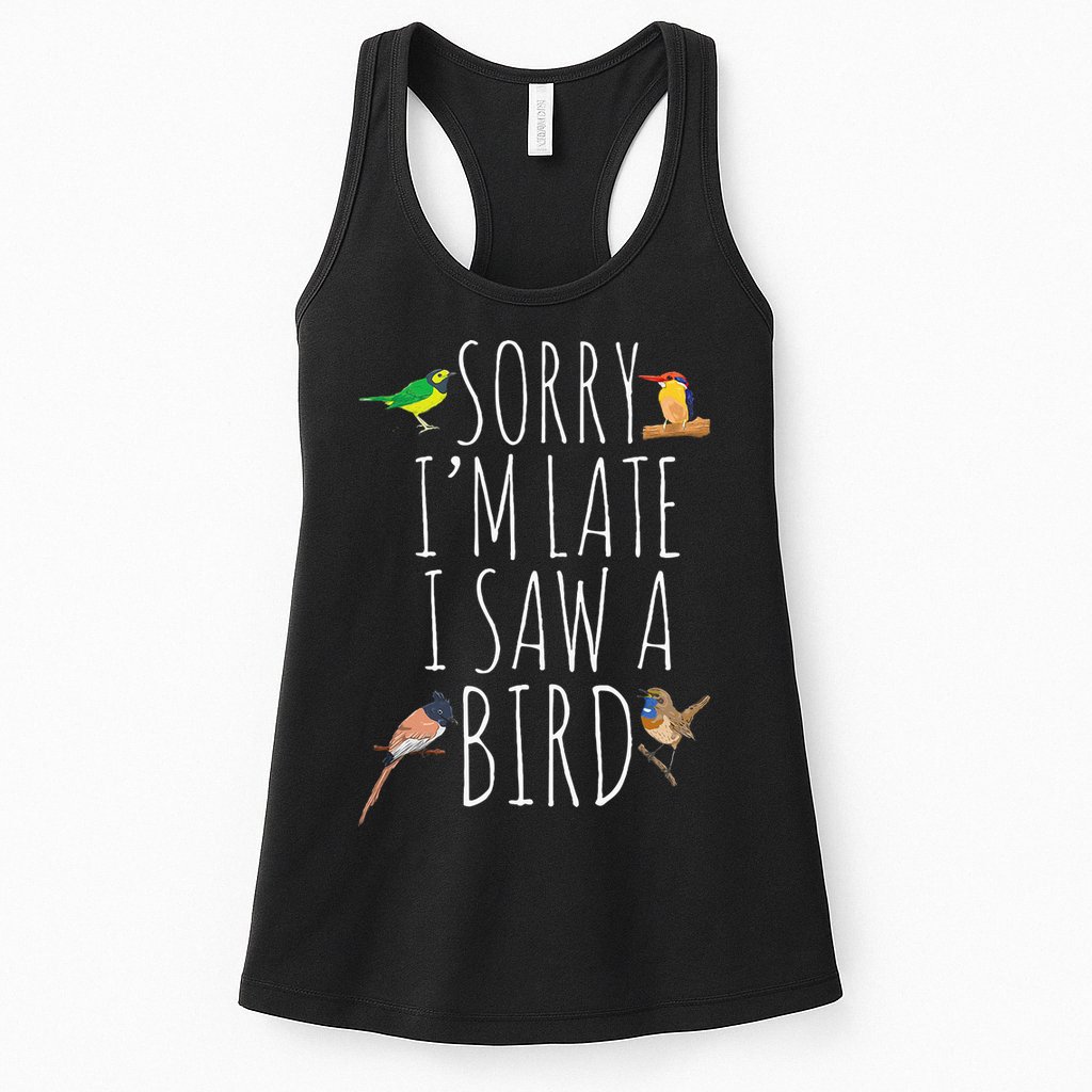 Sorry IM Late I Saw A Bird Cute Bird Lover Birding Womens Tank Top