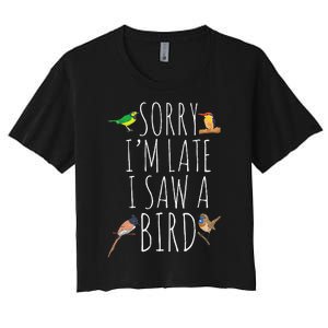 Sorry IM Late I Saw A Bird Cute Bird Lover Birding Women's Crop Top Tee