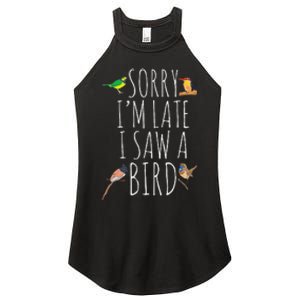 Sorry IM Late I Saw A Bird Cute Bird Lover Birding Women's Perfect Tri Rocker Tank