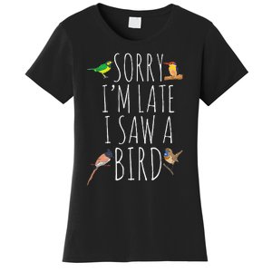 Sorry IM Late I Saw A Bird Cute Bird Lover Birding Women's T-Shirt