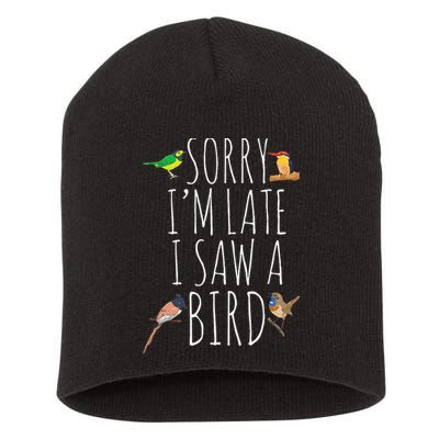 Sorry IM Late I Saw A Bird Cute Bird Lover Birding Short Acrylic Beanie
