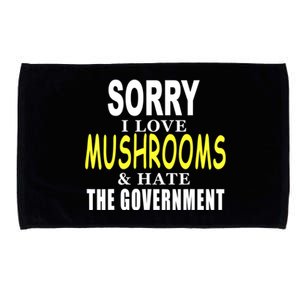 SORRY I LOVE MUSHROOMS & HATE THE GOVERNMENT FUNNY CUTE TEE Microfiber Hand Towel