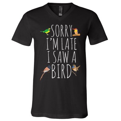 Sorry IM Late I Saw A Bird Cute Bird Lover Birding V-Neck T-Shirt