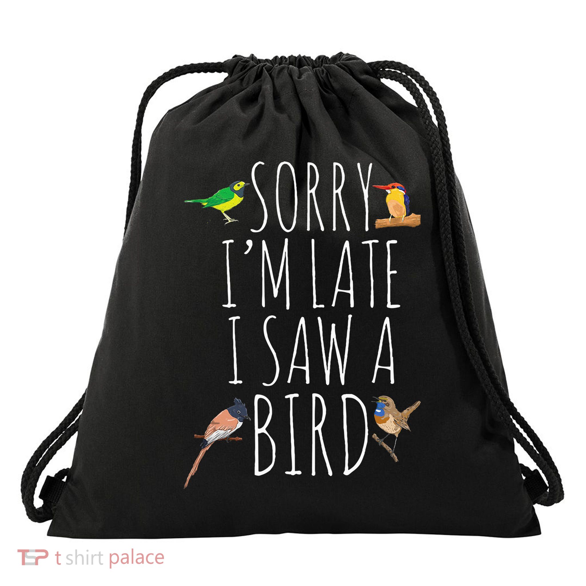 Sorry IM Late I Saw A Bird Cute Bird Lover Birding Drawstring Bag