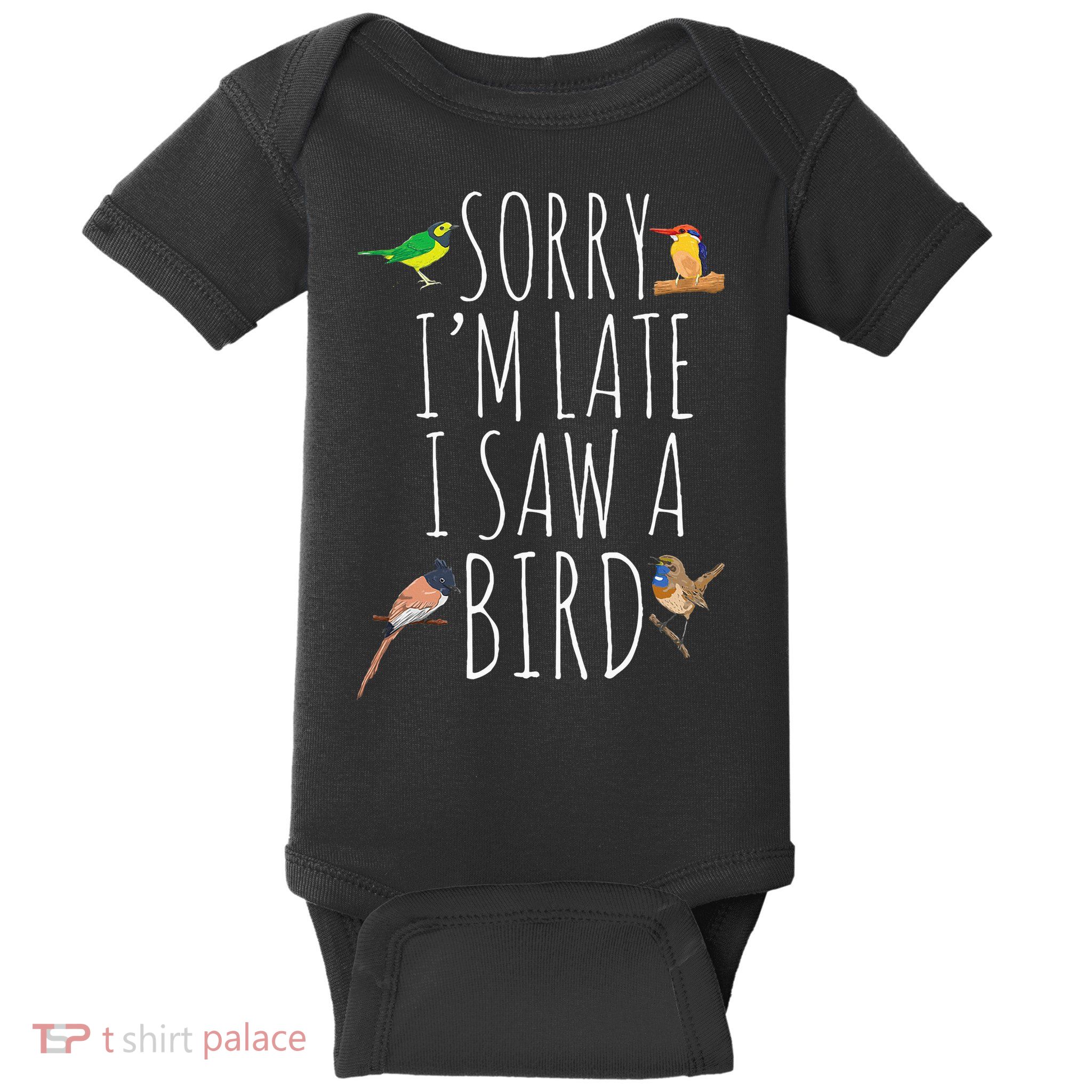 Sorry IM Late I Saw A Bird Cute Bird Lover Birding Baby Bodysuit