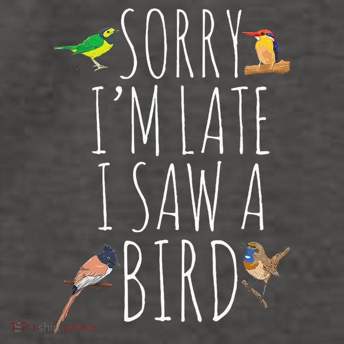 Sorry IM Late I Saw A Bird Cute Bird Lover Birding Vector Backpack