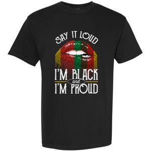 Say It Loud Im Black And Im Proud Lips Mouth Lips Mouth Gift Garment-Dyed Heavyweight T-Shirt