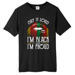 Say It Loud Im Black And Im Proud Lips Mouth Lips Mouth Gift Tall Fusion ChromaSoft Performance T-Shirt