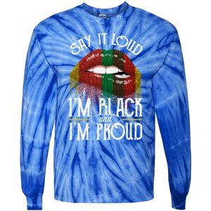 Say It Loud Im Black And Im Proud Lips Mouth Lips Mouth Gift Tie-Dye Long Sleeve Shirt