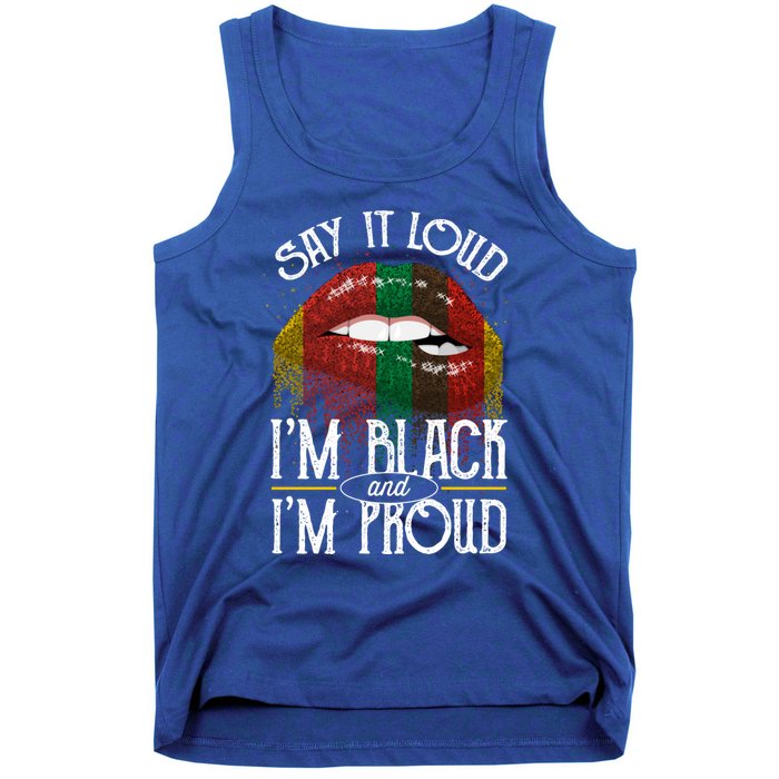 Say It Loud Im Black And Im Proud Lips Mouth Lips Mouth Gift Tank Top