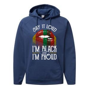 Say It Loud Im Black And Im Proud Lips Mouth Lips Mouth Gift Performance Fleece Hoodie