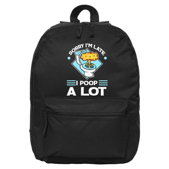 Sorry IM Late I Poop A Lot Funny Pooping Joke Funny Sayings 16 in Basic Backpack