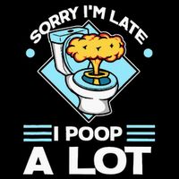 Sorry IM Late I Poop A Lot Funny Pooping Joke Funny Sayings 16 in Basic Backpack