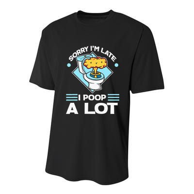 Sorry IM Late I Poop A Lot Funny Pooping Joke Funny Sayings Youth Performance Sprint T-Shirt