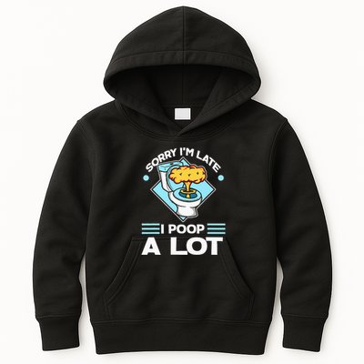 Sorry IM Late I Poop A Lot Funny Pooping Joke Funny Sayings Kids Hoodie