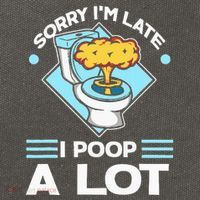 Sorry IM Late I Poop A Lot Funny Pooping Joke Funny Sayings Cotton Canvas Backpack