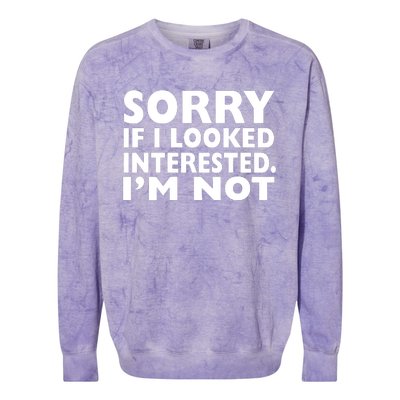 Sorry If Looked Interested Colorblast Crewneck Sweatshirt