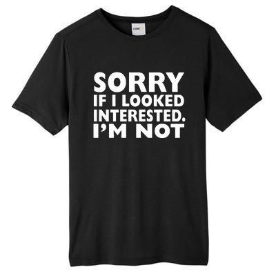 Sorry If Looked Interested Tall Fusion ChromaSoft Performance T-Shirt