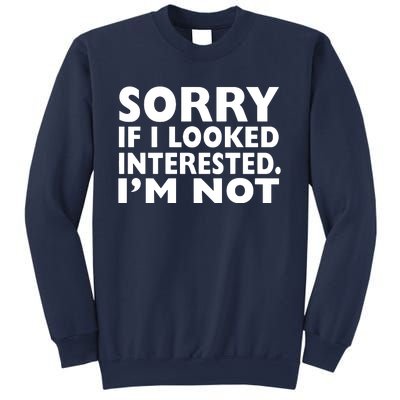 Sorry If Looked Interested Sweatshirt