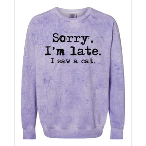 Sorry Im Late I Saw A Cat Funny Saying Colorblast Crewneck Sweatshirt