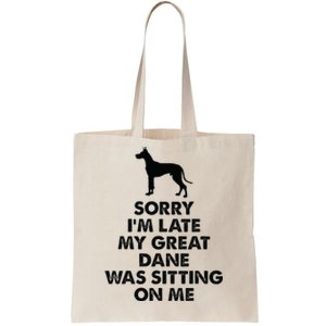 Sorry IM Late My Great Dane Was Sitting On Me Great Dane Tote Bag