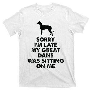 Sorry IM Late My Great Dane Was Sitting On Me Great Dane T-Shirt