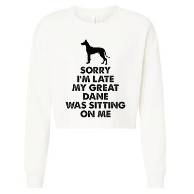 Sorry IM Late My Great Dane Was Sitting On Me Great Dane Cropped Pullover Crew