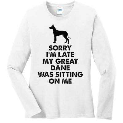 Sorry IM Late My Great Dane Was Sitting On Me Great Dane Ladies Long Sleeve Shirt