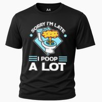 Sorry IM Late I Poop A Lot Funny Pooping Joke Funny Sayings Cooling Performance Crew T-Shirt