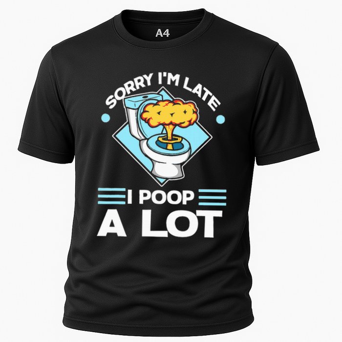 Sorry IM Late I Poop A Lot Funny Pooping Joke Funny Sayings Cooling Performance Crew T-Shirt