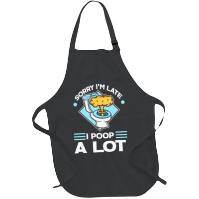 Sorry IM Late I Poop A Lot Funny Pooping Joke Funny Sayings Apron