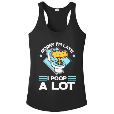 Sorry IM Late I Poop A Lot Funny Pooping Joke Funny Sayings Ladies PosiCharge Competitor Racerback Tank