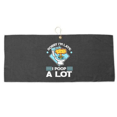 Sorry IM Late I Poop A Lot Funny Pooping Joke Funny Sayings Large Microfiber Waffle Golf Towel