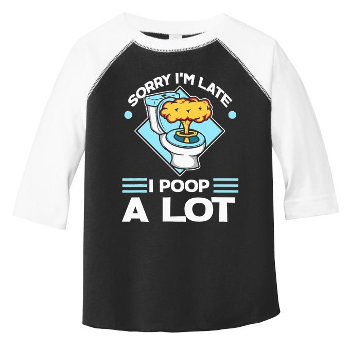 Sorry IM Late I Poop A Lot Funny Pooping Joke Funny Sayings Toddler Fine Jersey T-Shirt
