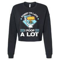 Sorry IM Late I Poop A Lot Funny Pooping Joke Funny Sayings Cropped Pullover Crew