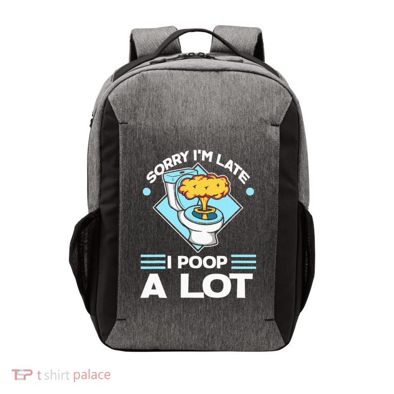 Sorry IM Late I Poop A Lot Funny Pooping Joke Funny Sayings Vector Backpack