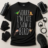 Sorry IM Late I Saw A Bird Cute Bird Lover Birding Cooling Performance Crew T-Shirt