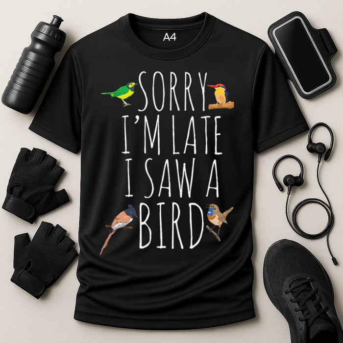 Sorry IM Late I Saw A Bird Cute Bird Lover Birding Cooling Performance Crew T-Shirt
