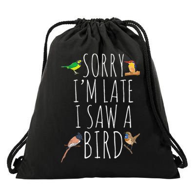 Sorry IM Late I Saw A Bird Cute Bird Lover Birding Drawstring Bag