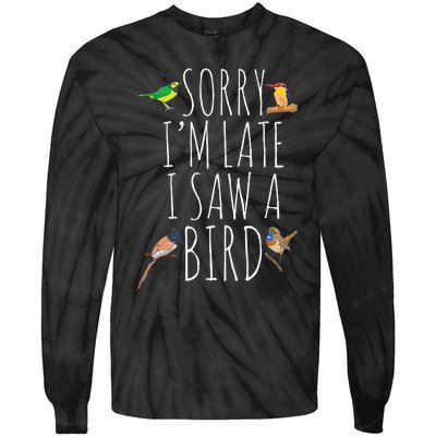 Sorry IM Late I Saw A Bird Cute Bird Lover Birding Tie-Dye Long Sleeve Shirt