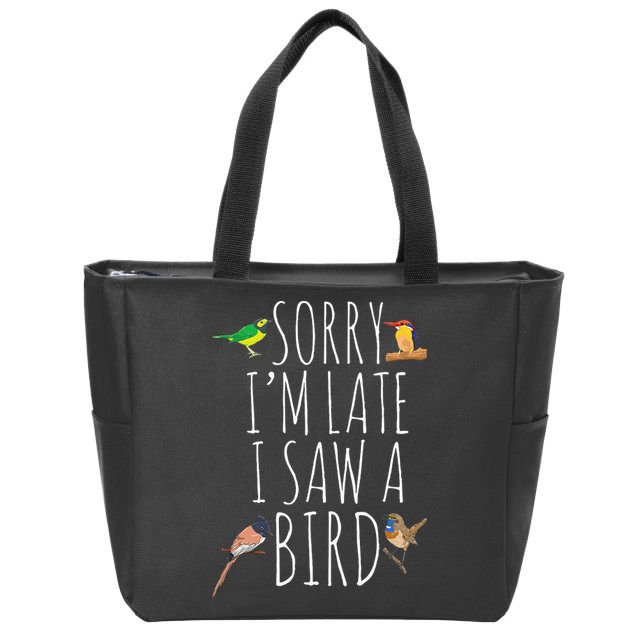 Sorry IM Late I Saw A Bird Cute Bird Lover Birding Zip Tote Bag