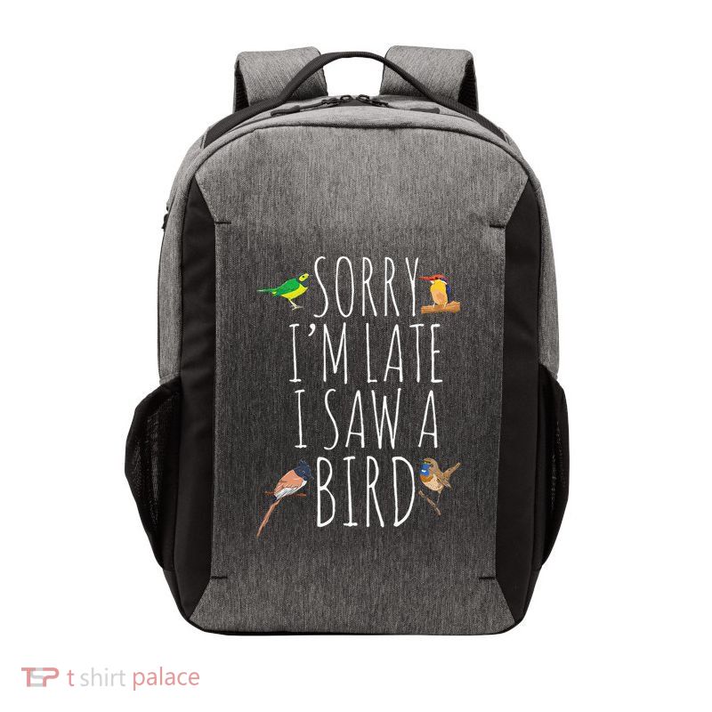 Sorry IM Late I Saw A Bird Cute Bird Lover Birding Vector Backpack