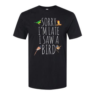 Sorry IM Late I Saw A Bird Cute Bird Lover Birding Softstyle CVC T-Shirt