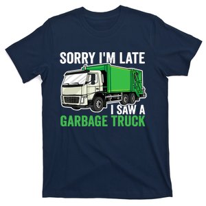 Sorry I'm Late A Saw A Garbage Truck Garbage Man T-Shirt